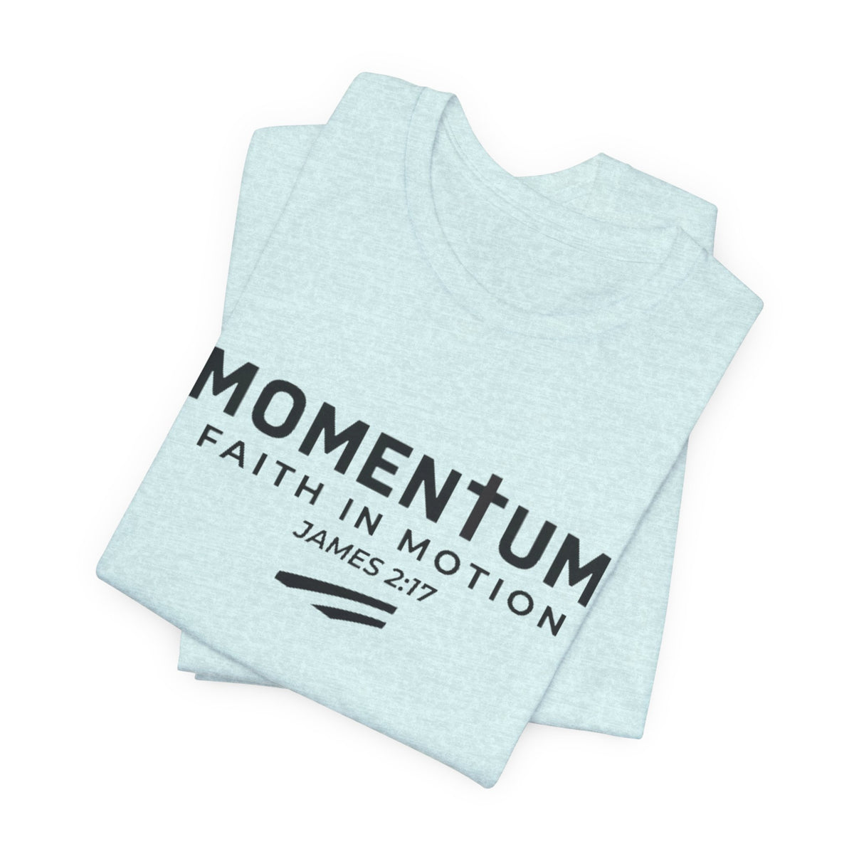 Momentum Faith in Motion T-Shirt – James 2:17 Inspirational Christian Tee